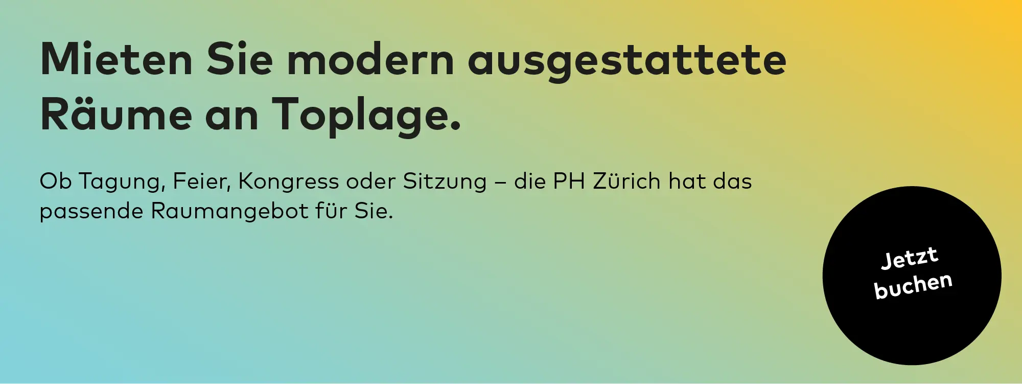 Mieten Sie modern ausgestattete Räume an Toplage. Ob Tagung, Feier, Kongress oder Sitzung - die PH Zürich hat das passende Raumangebot für Sie. Jetzt buchen.